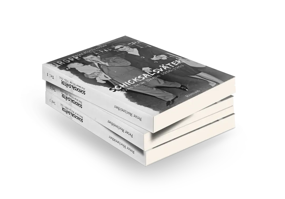Schicksalsväter - Das neue Berlin 1956 - 1963 (Roman von Peter Hochreither)