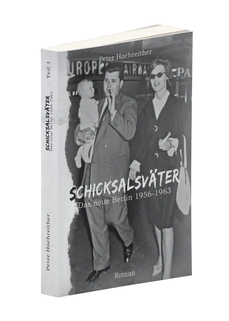 Schicksalsväter, das neue Berlin 1956 - 1963 (Peter Hochreither)